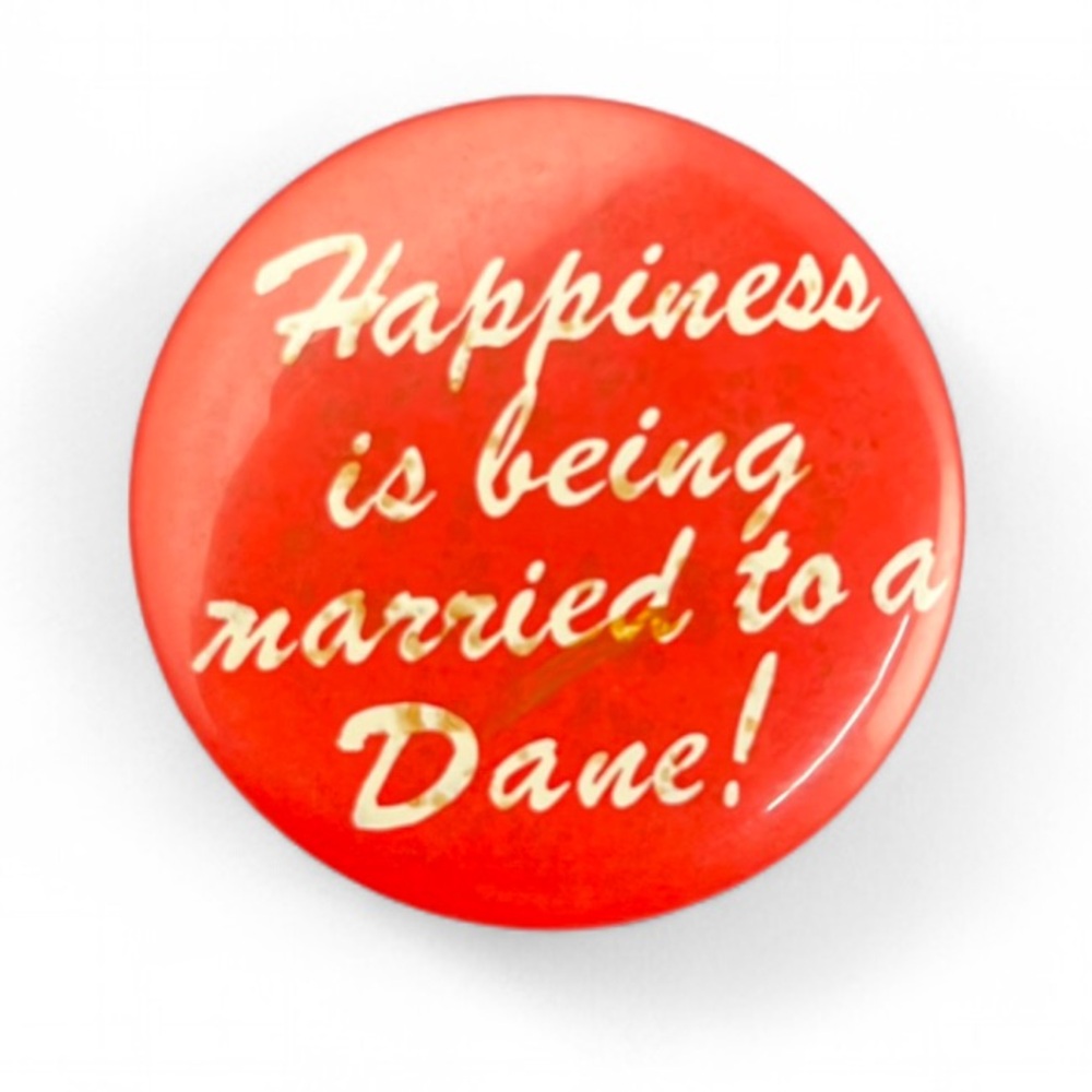 Vintage Red “Happiness is being married to a Dane” Button